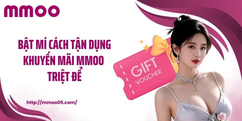 Bật mí cách tận dụng khuyến mãi MMOO triệt để