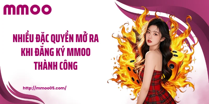 Nhiều đặc quyền mở ra khi đăng ký MMOO thành công