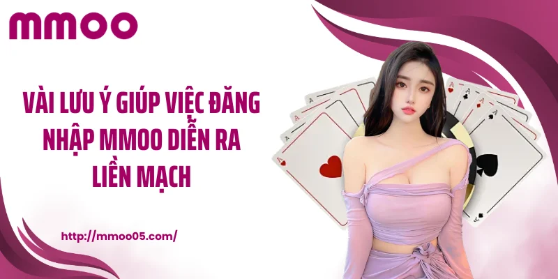 Vài lưu ý giúp việc đăng nhập MMOO diễn ra liền mạch